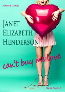 Can't Buy Me Love: Romantic Comedy (Sinclair Sisters Trilogy Book 3)