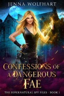 Confessions of a Dangerous Fae (The Supernatural Spy Files Book 1)