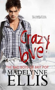 Crazy Love (The Bad Boys of Brit Pop Book 1)