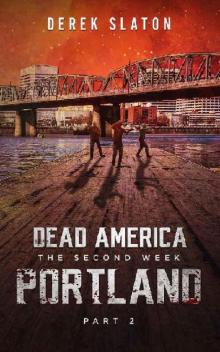 Dead America The Second Week (Book 10): Dead America: Portland, Part 2