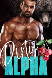 Dirty Alpha (The Alpha's Obsession Book 2)