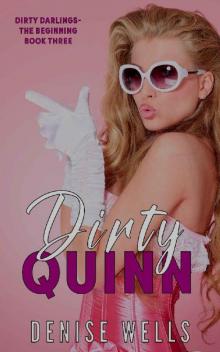 Dirty Quinn - a romantic suspense (Dirty Darlings - The Beginning, Book Three)