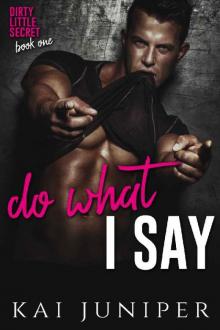 Do What I Say: A High School Bully Romance (Dirty Little Secret Book 1)