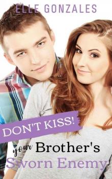 Don't Kiss Your Brother's Sworn Enemy (Don't Kiss! Series Book 1)