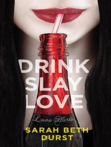 Drink, Slay, Love