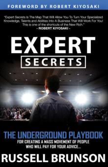 Expert Secrets: The Underground Playbook for Finding Your Message, Building a Tribe, and Changing the World