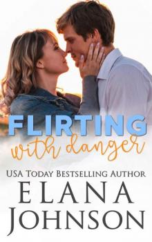 Flirting With Danger (Rebels 0f Forbidden Lake Book 1)