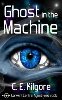 Ghost in the Machine (Corwint Central Agent Files)