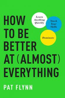 How to Be Better at Almost Everything