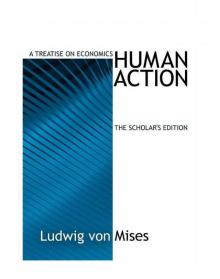 Human Action: A Treatise on Economics