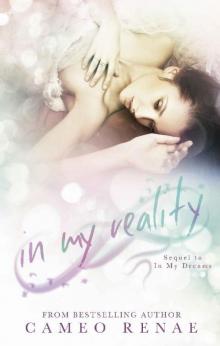 In My Reality (In My Dreams Book 2)