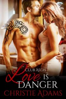 Love Is Danger (Club Aegis Book 3)