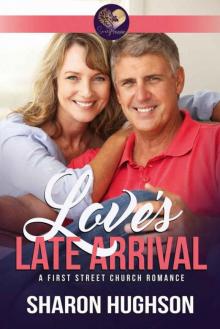 Love's Late Arrival (Sweet Grove Romance Book 1; First Street Church #8)