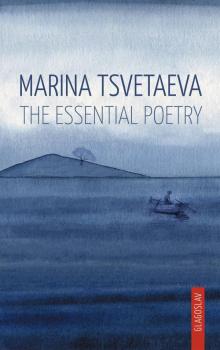 Marina Tsvetaeva- the Essential Poetry