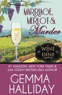 Marriage, Merlot & Murder (Wine & Dine Mysteries Book 4)