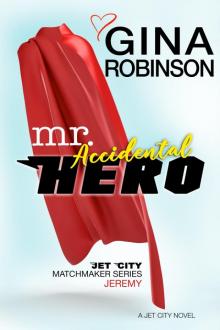 Mr. Accidental Hero: Jet City Matchmaker Series: Jeremy