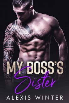 My Boss’s Sister: Make Her Mine Series-Book 3