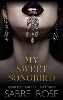 My Sweet Songbird: Requested Trilogy - Part Three