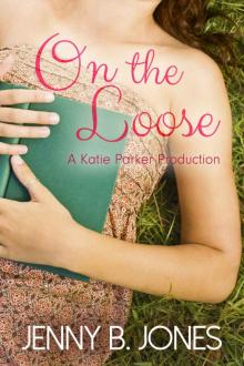 On the Loose (A Katie Parker Production)