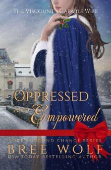 Oppressed & Empowered: The Viscount's Capable Wife (Love's Second Chance Book 11)