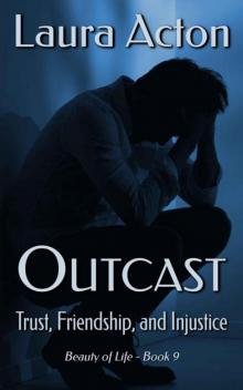 OUTCAST: Trust, Friendship, And Injustice (Beauty 0f Life Book 9)