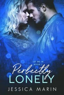 Perfectly Lonely: An Enemies to Lovers Romance (Let Me In Book 2)