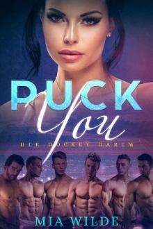 Puck You: A Reverse Harem Enemies-to-Lovers Romance (Her Hockey Harem Book 1)