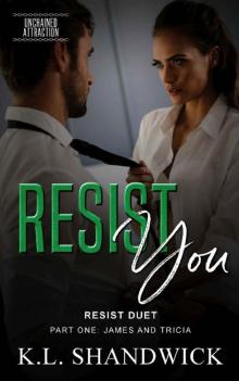 Resist You (Unchained Attraction Book 3)