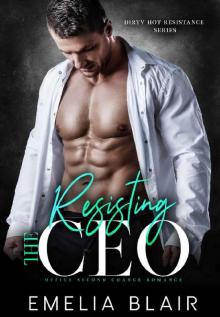 Resisting the CEO: Office Second Chance Romance (Dirty Hot Resistance Series Book 2)