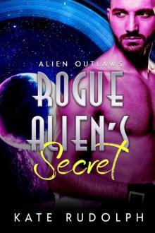 Rogue Alien's Secret (Alien Outlaws, #3)