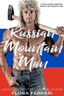 Russian Mountain Man: An Instalove Possessive Alpha Romance (A Man Who Knows What He Wants Book 156)