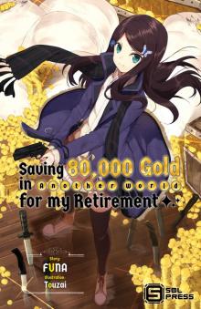 Saving 80,000 Gold in Another World for my Retirement (Light Novel) Vol. 1