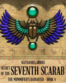 Secret of the 7th Scarab (The Mummifier's Daughter Series Book 4)