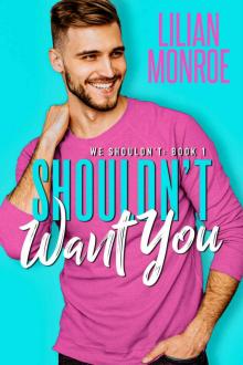 Shouldn’t Want You: A Brother’s Best Friend Romance