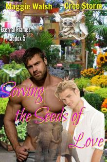 Sowing The Seeds Of Love (Eternal Flames Maddox Book 5)