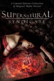 Supernatural Syndicate: A Limited Edition Collection of Magical Mafia Stories