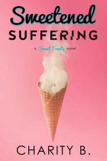 Sweetened Suffering (Sweet Treats Book 2)