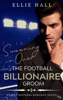 Swooning over the Football Billionaire Groom (Sweet, Christian Football Bad Boy Romance Series Book 1)