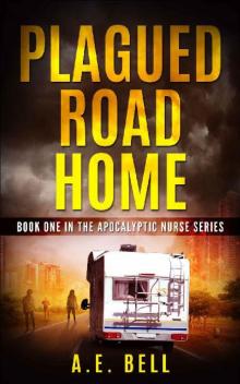 The Apocalyptic Nurse (Book 1): Plagued Road Home