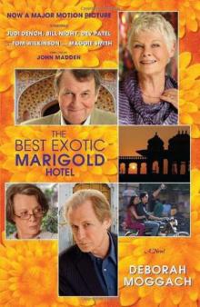 The Best Exotic Marigold Hotel: A Novel