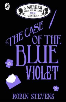 The Case of the Blue Violet: A Murder Most Unladylike Mini Mystery