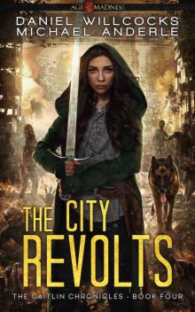 The City Revolts: Age Of Madness - A Kurtherian Gambit Series (The Caitlin Chronicles Book 4)