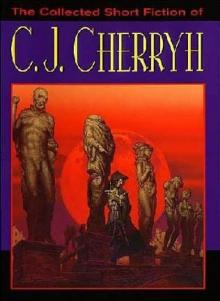 The Collected Short Fiction of C J Cherryh