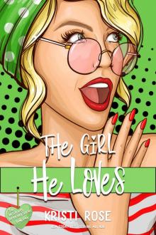 The Girl He Loves: A Second Chance Romantic Comedy