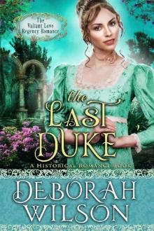 The Last Duke (The Valiant Love Regency Romance) (A Historical Romance Book)