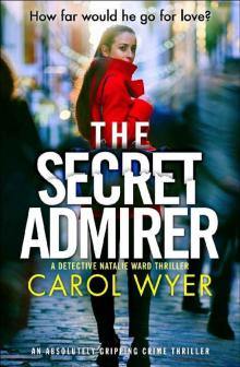 The Secret Admirer: An absolutely gripping crime thriller (Detective Natalie Ward Book 6)