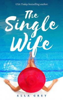 The Single Wife : 'Liane Moriarty meets Elin Hilderbrand in an addictive summer read'