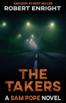 The Takers: An action packed thrill ride that you won't put down. (Sam Pope Series Book 2)