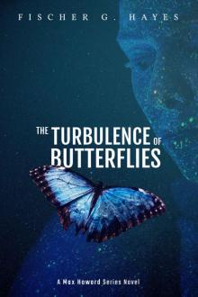 The Turbulence of Butterflies (Max Howard Series Book 6)