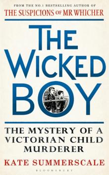 The Wicked Boy: The Mystery of a Victorian Child Murderer